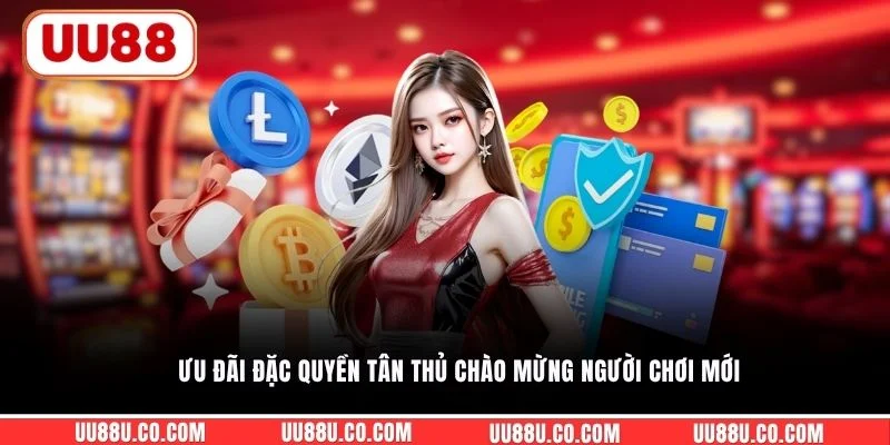 Ưu đãi đặc quyền tân thủ chào mừng người chơi mới